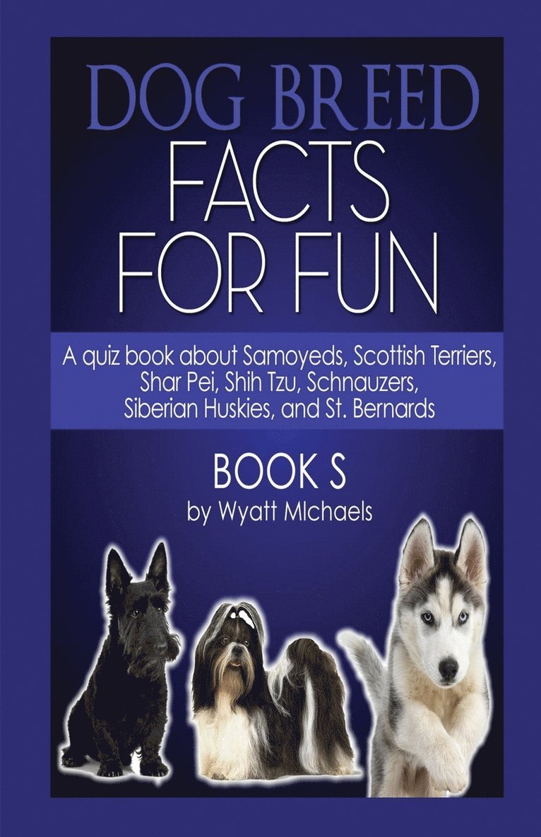 Wyatt Michaels - Dog Breed Facts for Fun! Book S, Häftad