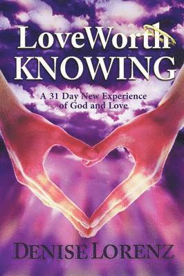 Denise Lorenz - Love Worth Knowing, Häftad