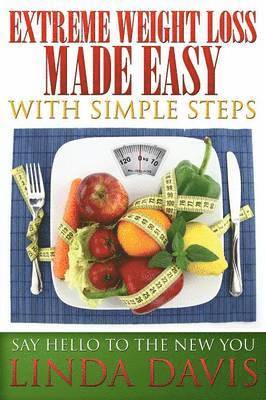 Linda Davis - Extreme Weight Loss Made Easy with Simple Steps, Häftad. Tillgänglighet: Lägg i varukorg