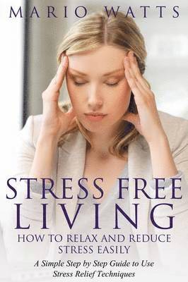 Mario Watts - Stress Free Living, Häftad