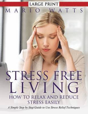 Mario Watts - Stress Free Living, Häftad