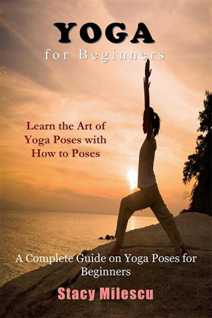 Stacy Milescu - Yoga for Beginners, E-bok. Tillgänglighet: Lägg i varukorg