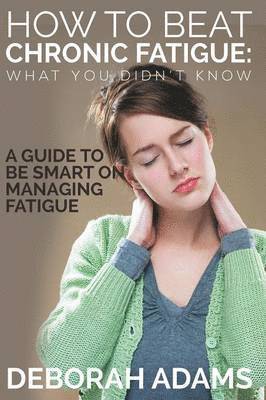Deborah Adams - How to Beat Chronic Fatigue, Häftad