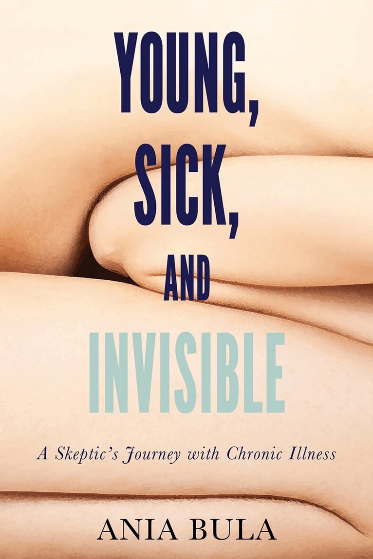 Ania Bula - Young, Sick, and Invisible, Häftad