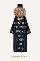How Gender Studies Broke the University
