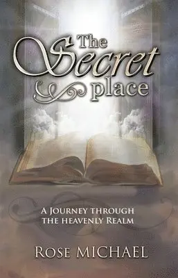 Rose Michael - The Secret Place: A Journey Through the Heavenly Realm, Häftad. Tillgänglighet: Kommande