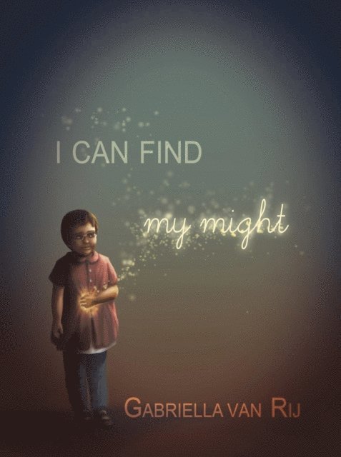 Gabriella van Rij - I Can Find My Might, E-bok. Tillgänglighet: Lägg i varukorg