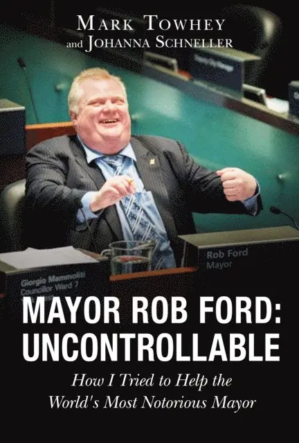 Johanna Schneller, Mark Towhey - Mayor Rob Ford: Uncontrollable, E-bok. Tillgänglighet: Lägg i varukorg