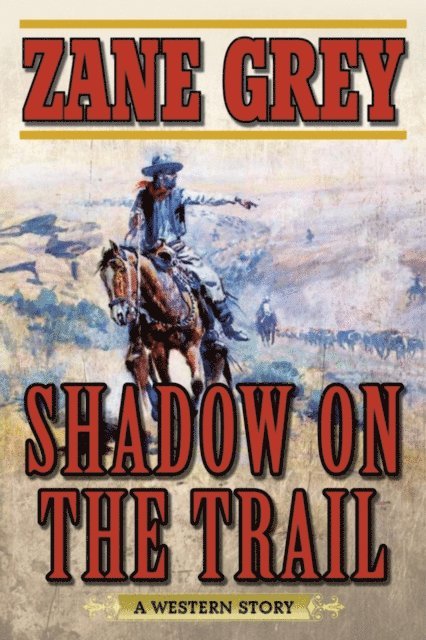 Zane Grey - Shadow on the Trail, E-bok