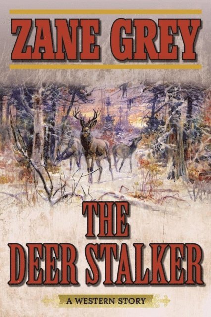 Zane Grey - Deer Stalker, E-bok