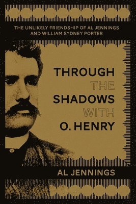 Al Jennings - Through the Shadows with O. Henry, Häftad