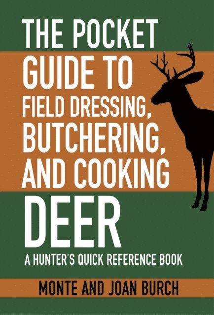 Joan Burch, Monte Burch - Pocket Guide to Field Dressing, Butchering, and Cooking Deer, E-bok