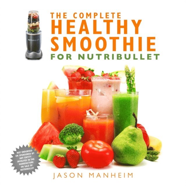 Jason Manheim - Complete Healthy Smoothie for Nutribullet, E-bok. Tillgänglighet: Lägg i varukorg
