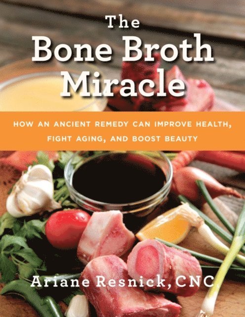Ariane Resnick - Bone Broth Miracle, E-bok
