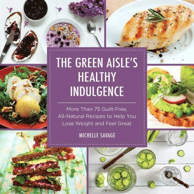 Michelle Savage - Green Aisle's Healthy Indulgence, E-bok