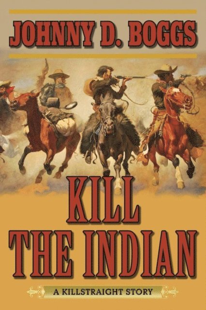 Johnny D. Boggs - Kill the Indian, E-bok
