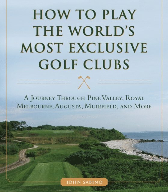 John Sabino - How to Play the World's Most Exclusive Golf Clubs, E-bok. Tillgänglighet: Lägg i varukorg