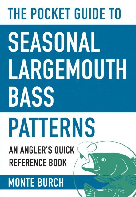 Monte Burch - Pocket Guide to Seasonal Largemouth Bass Patterns, E-bok
