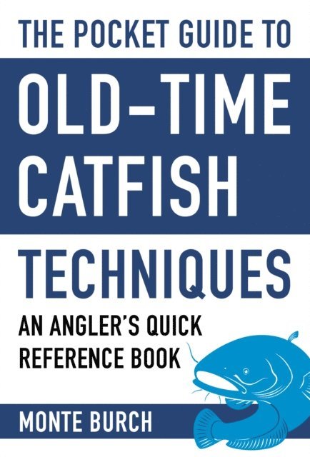 Monte Burch - Pocket Guide to Old-Time Catfish Techniques, E-bok