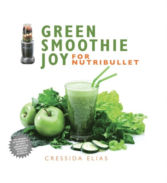 Cressida Elias - Green Smoothie Joy for Nutribullet, E-bok. Tillgänglighet: Lägg i varukorg