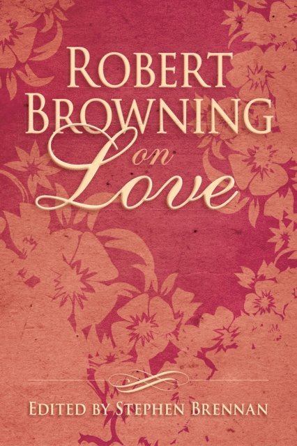Stephen Brennan - Robert Browning on Love, E-bok