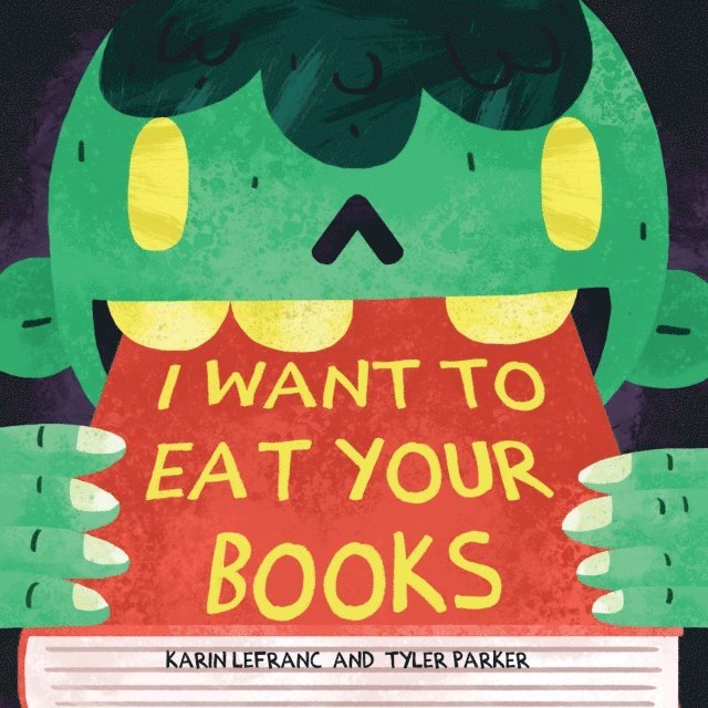 Tyler Parker, Karin Lefranc - I Want to Eat Your Books, E-bok