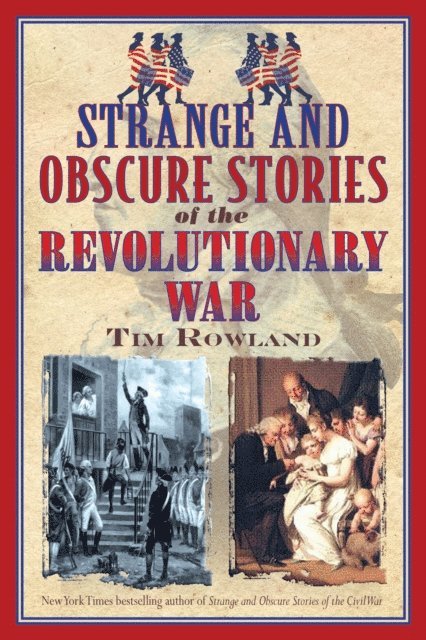 Tim Rowland - Strange and Obscure Stories of the Revolutionary War, E-bok