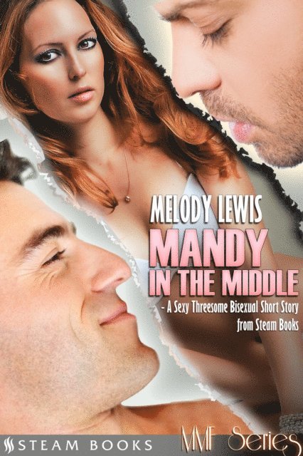 Steam Books, Melody Lewis - Mandy in the Middle - A Sexy Threesome Bisexual Short Story from Steam Books, E-bok