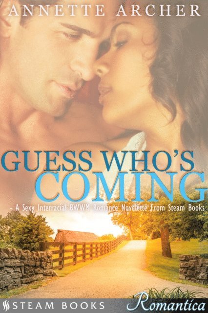 Steam Books, Annette Archer - Guess Who's Coming - A Sexy Interracial BWWM Romance Novelette From Steam Books, E-bok