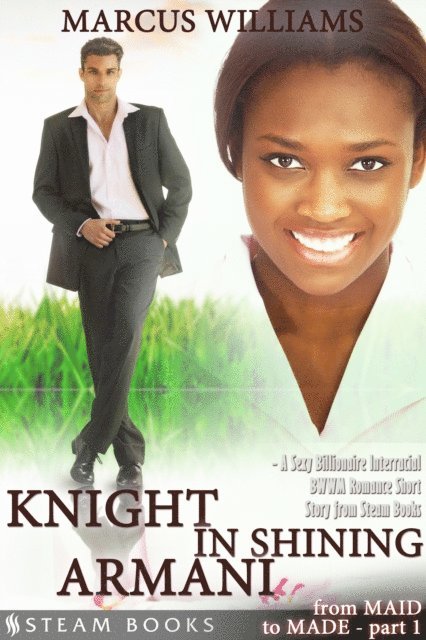 Steam Books, Marcus Williams - Knight in Shining Armani - A Sexy Billionaire Interracial BWWM Romance Short Story from Steam Books, E-bok