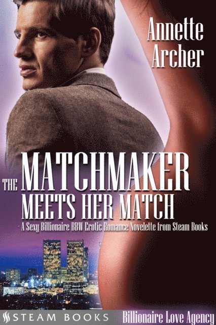 Steam Books, Annette Archer - Matchmaker Meets Her Match - A Sexy Billionaire BBW Erotic Romance Novelette from Steam Books, E-bok