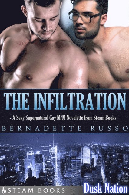 Steam Books, Bernadette Russo - Infiltration - A Sexy Supernatural Gay M/M Novelette from Steam Books, E-bok