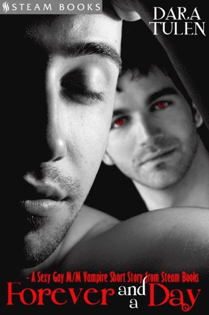 Steam Books, Dara Tulen - Forever and a Day - A Sexy Gay M/M Vampire Short Story from Steam Books, E-bok
