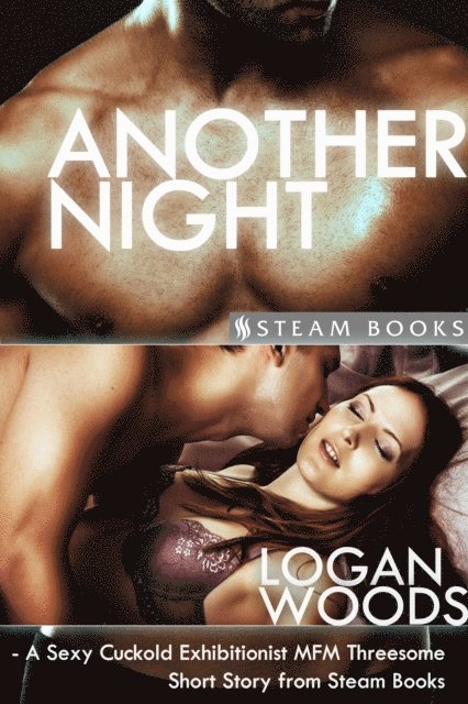 Steam Books, Logan Woods - Another Night - A Sexy Cuckold Exhibitionist MFM Threesome Short Story from Steam Books, E-bok