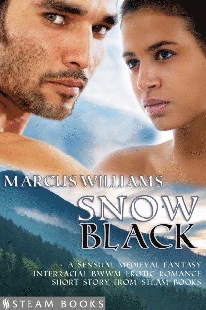 Steam Books, Marcus Williams - Snow Black - A Sensual Medieval Fantasy Interracial BWWM Erotic Romance Short Story from Steam Books, E-bok
