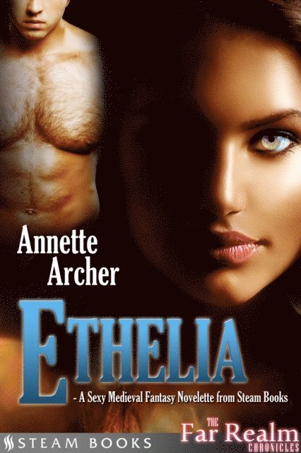 Steam Books, Annette Archer - Ethelia - A Sexy Medieval Fantasy Novelette from Steam Books, E-bok