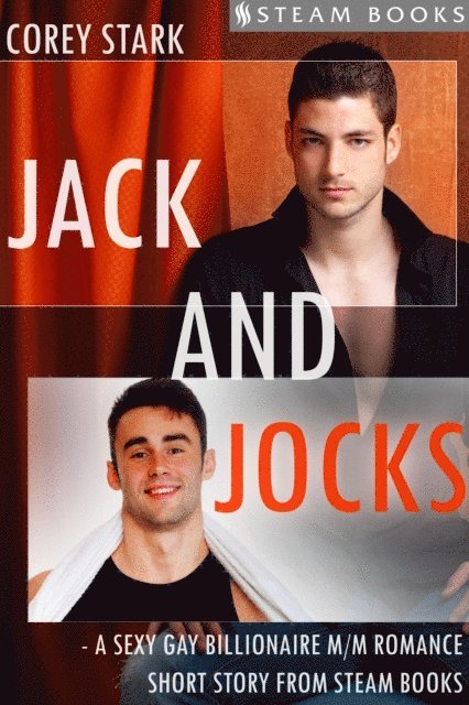 Steam Books, Corey Stark - Jack and Jocks - A Sexy Gay Billionaire Romance Short Story From Steam Books, E-bok