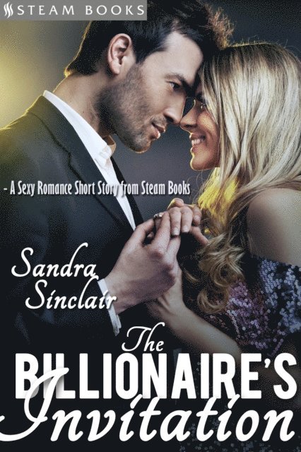 Steam Books, Sandra Sinclair - Billionaire's Invitation - A Sexy Romance Short Story from Steam Books, E-bok