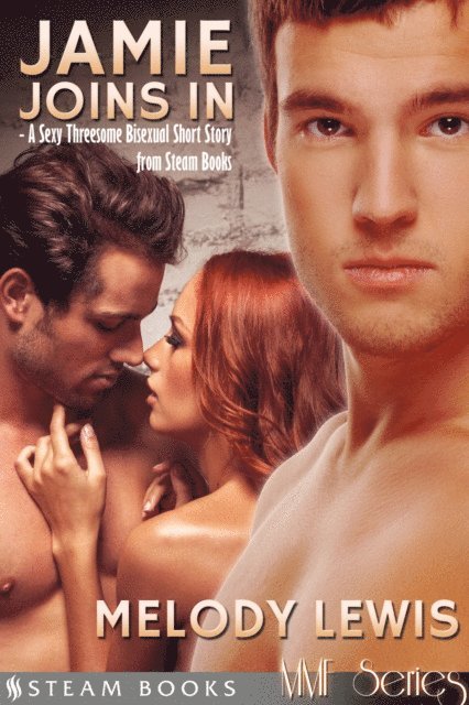 Steam Books, Melody Lewis - Jamie Joins In - A Sexy Bisexual Threesome Short Story from Steam Books, E-bok