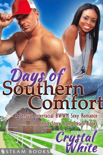 Steam Books, Crystal White - Days of Southern Comfort - A Sensual Interracial BWWM Sexy Romance Short Story from Steam Books, E-bok