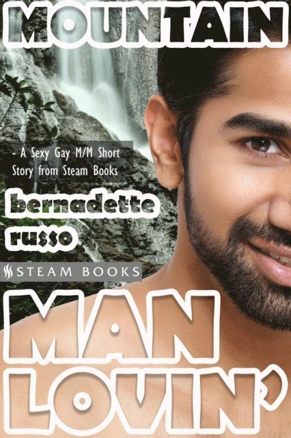 Steam Books, Bernadette Russo - Mountain Man Lovin' - Gay M/M Interracial White/Asian Erotica from Steam Books, E-bok
