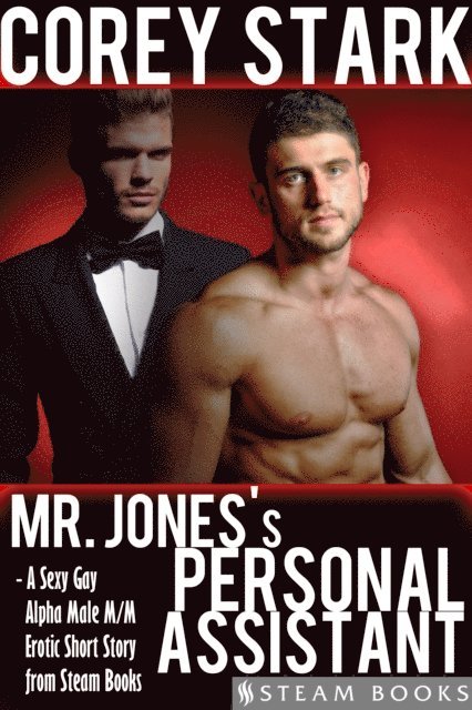 Steam Books, Corey Stark - Mr. Jones's Personal Assistant - A Sexy Gay Alpha Male M/M Erotic Short Story from Steam Books, E-bok