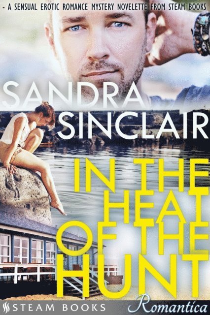 Steam Books, Sandra Sinclair - In the Heat of the Hunt - A Sensual Erotic Romance Mystery Novelette from Steam Books, E-bok