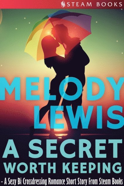 Steam Books, Melody Lewis - Secret Worth Keeping - A Sexy Bi Crossdressing Romance Short Story from Steam Books, E-bok