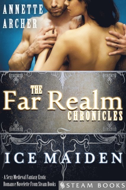 Steam Books, Annette Archer - Ice Maiden - A Sexy Medieval Fantasy Erotic Romance Novelette From Steam Books, E-bok
