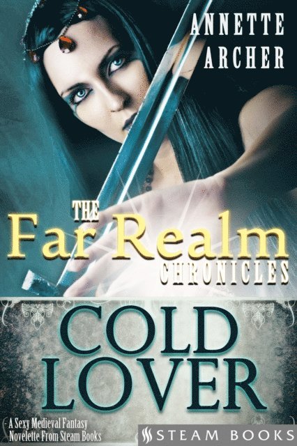 Steam Books, Annette Archer - Cold Lover - A Sexy Medieval Fantasy Novelette From Steam Books, E-bok