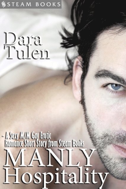 Steam Books, Dara Tulen - Manly Hospitality - A Sexy M/M Gay Erotic Romance Short Story from Steam Books, E-bok