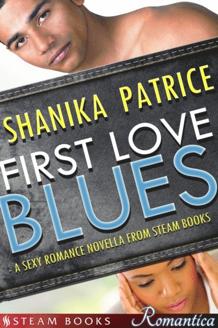 Steam Books, Shanika Patrice - First Love Blues - A Sexy Romance Novella from Steam Books, E-bok