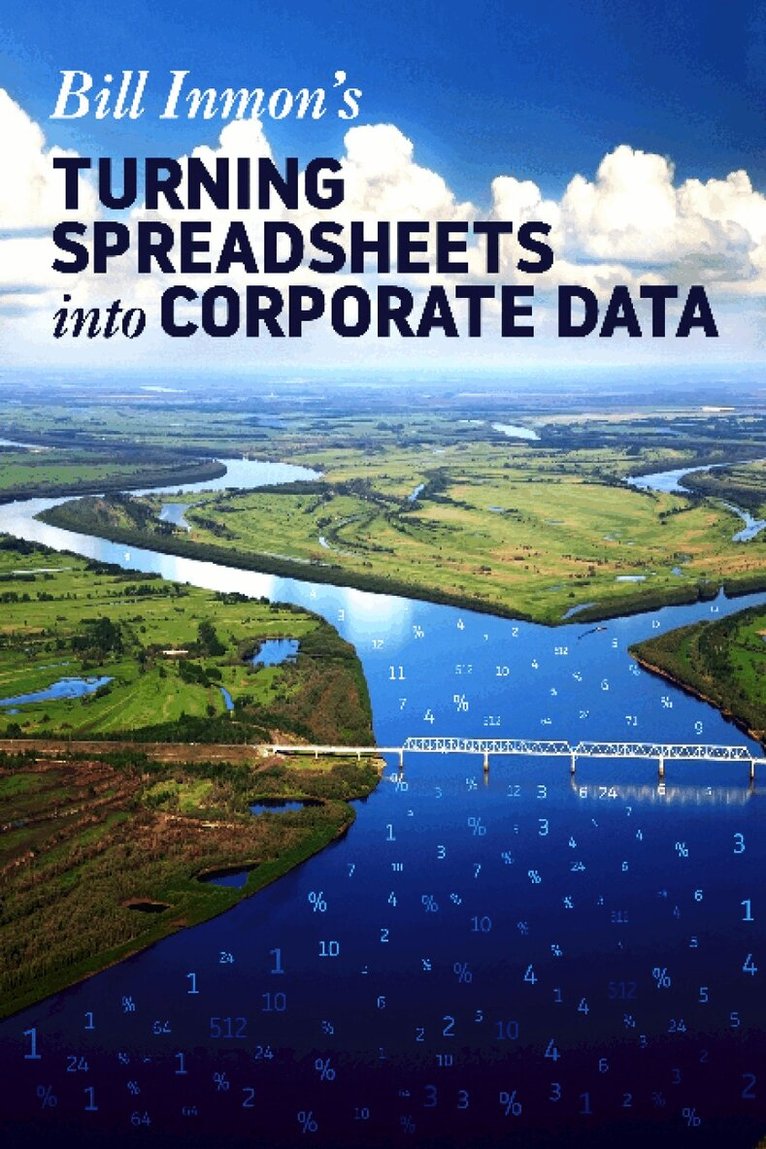 Bill Inmon - Turning Spreadsheets into Corporate Data, Häftad