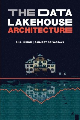 Bill Inmon, Ranjeet Srivastava - Data Lakehouse Architecture, Häftad